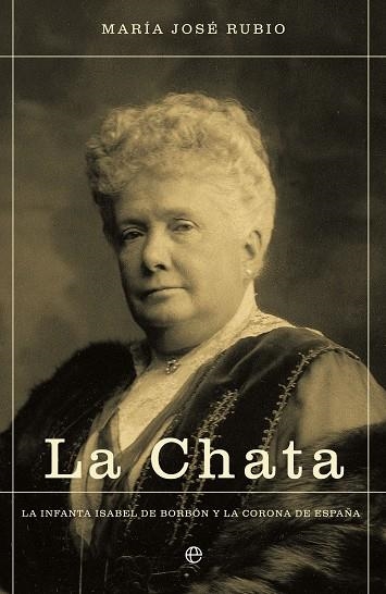 CHATA LA INFANTA ISABEL DE BORBON Y LA CORONA DE ESPAÑA | 9788490604403 | RUBIO,MARIA JOSE
