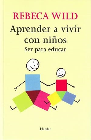 APRENDER A VIVIR CON NIÑOS,SER PARA EDUCAR | 9788425425233 | WILD,REBECA