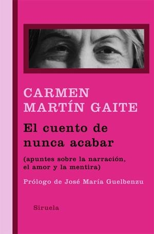 CUENTO DE NUNCA ACABAR. APUNTES SOBRE LA NARRACION, EL AMOR Y LA MENTIRA | 9788498413168 | MARTIN GAITE,CARMEN