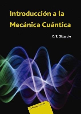 INTRODUCCION A LA MECANICA CUANTICA | 9788429140392 | GILLESPIE,D.T.