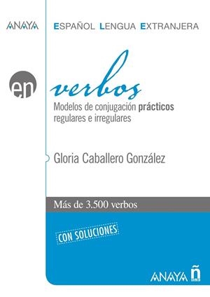 VERBOS ESPAÑOL LENGUA EXTRANJERA MODELOS DE CONJUGACION PRACTICOS REGULARES E IRREGULARES CON SOLUCIONES | 9788466786867 | CABALLERO GONZALEZ,GLORIA