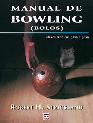 MANUAL DE BOWLING (BOLOS) CLAVES TECNICAS PASO A PASO | 9788479024505 | STRICKLAND,ROBERT H.