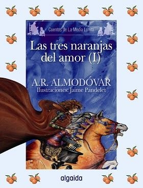 TRES NARANJAS DEL AMOR I | 9788498772654 | ALMODOVAR,A.R.