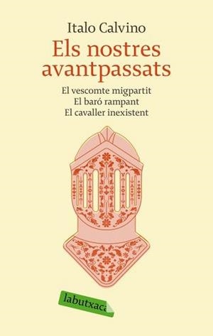 NOSTRES AVANTPASSATS ELS VESCOMTE MIGPARTIT EL BARO RAMPANT EL CAVALLER INEXISTENT | 9788496863651 | CALVINO,ITALO