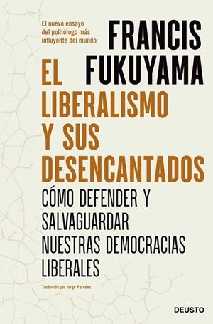 EL LIBERALISMO Y SUS DESENCANTOS. CÓMO DEFENDER Y SALVAGUARDAR NUESTRAS DEMOCRACIAS LIBERALES | 9788423434015 | FUKUYAMA,FRANCIS