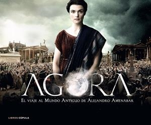 AGORA. EL VIAJE AL MUNDO ANTIGUO DE ALEJANDRO AMENABAR | 9788448048785 | AMENÁBAR, ALEJANDRO