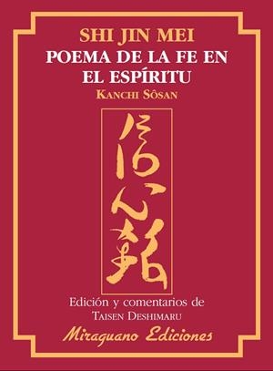 SHIN JIN MEI. POEMA DE LA FE EN EL ESPIRITU. EDICION Y COMENTARIOS DE TAISEN DESHIMARU | 9788478133482 | KANCHI SOSAN