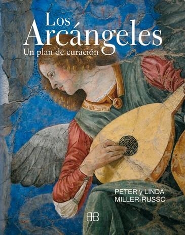 ARCANGELES. UN PLAN DE CURACION | 9788496111554 | MILLER-RUSSO,PETER MILLER-RUSSO,LINDA
