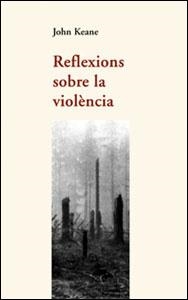 REFLEXIONS SOBRE LA VIOLENCIA | 9788437051383 | KEANE,JOHN