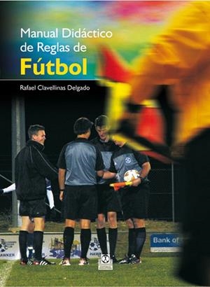 MANUAL DIDACTICO DE REGLAS DE FUTBOL | 9788499100050 | CLAVELLINAS DELGADO,RAFAEL