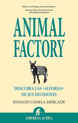 ANIMAL FACTORY. DONDE ESTAN LAS ALFORJAS DE TUS DECISIONES? | 9788492452309 | CANELA MERCADE,IGNACIO