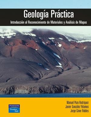 GEOLOGIA PRACTICA. INTRODUCCION AL RECONOCIMIENTO DE MATERIALES Y ANALISIS DE MAPAS | 9788420539089 | POZO RODRIGUEZ,MANUEL GONZALEZ YELAMOS,JAVIER GINER ROBLES,JORGE