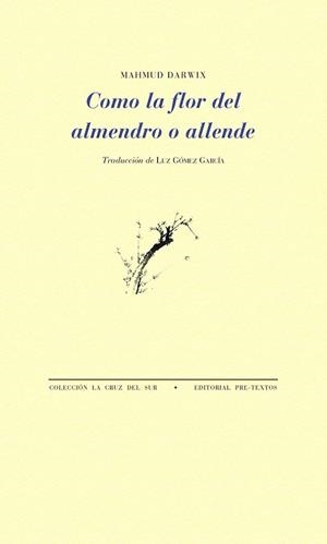 COMO LA FLOR DEL ALMENDRO O ALLENDE | 9788481919738 | DARWISH,MAHMUD