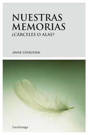 NUESTRAS MEMORIAS. CARCELES O ALAS? | 9788492545032 | GIVAUDAN,A.