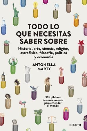 TODO LO QUE NECESITAS SABER SOBRE HISTORIA, ARTE, CIENCIA, RELIGIÓN, ASTROFÍSICA, FILOSOFÍA, POLÍTICA Y ECONOMÍA | 9788423434398 | MARTY, ANTONELLA