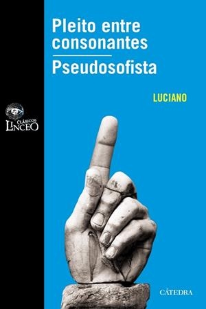 PLEITO ENTRE CONSONANTES. LA SIGMA CONTRA LA TAU ANTE LAS SIETE VOCALES. PSEUDOSOFISTA O SOLECISTA | 9788437626031 | LUCIANO
