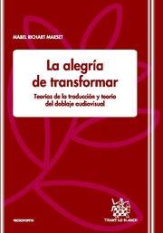 ALEGRIA DE TRANSFORMAR. TEORIAS DE LA TRADUCCION Y TEORIA DEL DOBLAJE AUDIOVISUAL | 9788498763485 | RICHART MARSET,MABEL