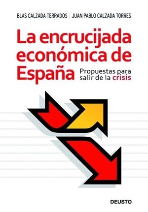 ENCRUCIJADA ECONOMICA DE ESPAÑA. PROPUESTA PARA SALIR DE LA CRISIS | 9788423427390 | CALZADA TERRADOS,BLAS CALZADA TORRES,JUAN PABLO