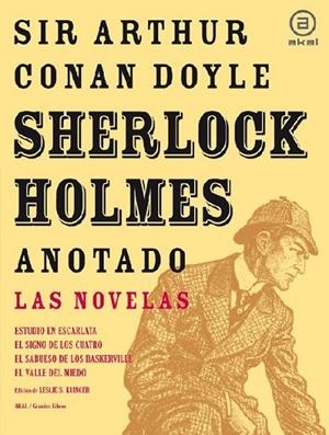 SHERLOCK HOLMES ANOTADO. NOVELAS. ESTUDIO EN ESCARLATA,SIGNO DE LOS CUATRO,SABUESO DE LOS BASKERVILLE,VALLE DEL MIEDO | 9788446025429 | CONAN DOYLE,ARTHUR