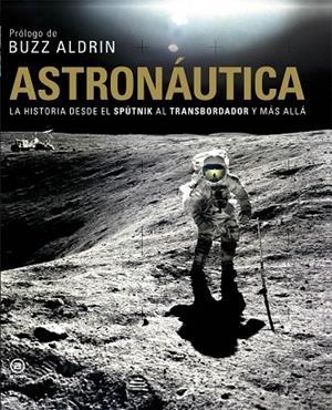ASTRONAUTICA. LA HISTORIA DESDE EL SPUTNIK AL TRANSBORDADOR Y MAS ALLA | 9788446029472 | SPARROW,GILES