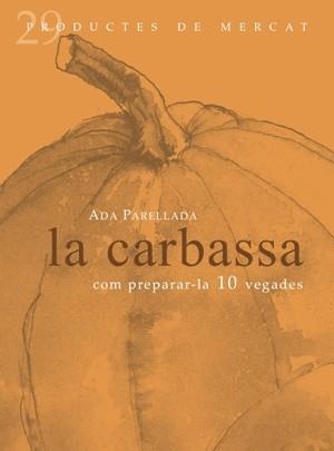 CARBASSA. COM PREPARAR-LA 10 VEGADES | 9788492607068 | PARELLADA,ADA