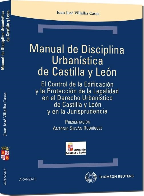 MANUAL DE DISCIPLINA URBANISTICA DE CASTILLA-LEON. EL CONTROL DE LA EDIFICACION Y LA PROTECCION DE LA LEGALIDAD EN EL DERECHO URBANISTICO DE CASTILLA  | 9788499033846 | VILLALBA CASAS,JUAN JOSE