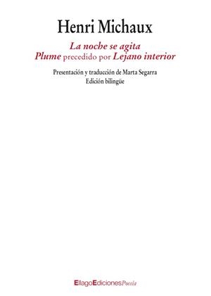 NOCHE SE AGITA. PLUME PRECEDIDO POR LEJANO INTERIOR | 9788496720848 | MICHAUX, HENRI