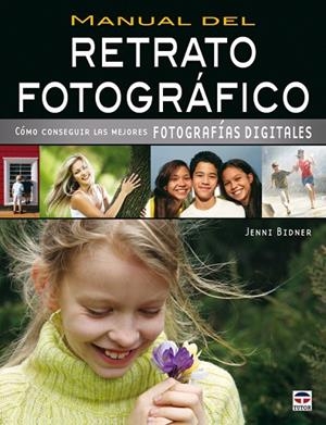 MANUAL DEL RETRATO FOTOGRAFICO. COMO CONSEGUIR LAS MEJORES FOTOGRAFIAS DIGITALES | 9788479027681 | BIDNER,JENNI