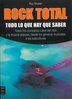 ROCK TOTAL. TODO LO QUE HAY QUE SABER | 9788496924666 | SHUKER,ROY