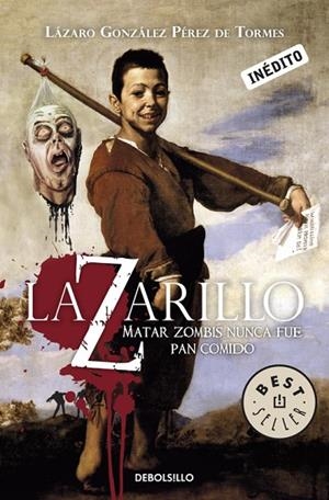 LAZARILLO Z. MATAR ZOMBIS NUNCA FUE PAN COMIDO | 9788499082974 | GONZALEZ PEREZ DE TORMES