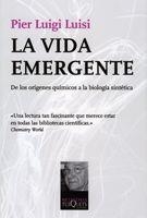 VIDA EMERGENTE. DE LOS ORIGENES QUIMICOS A LA BIOLOGIA SINTETICA | 9788483832042 | LUISI,PIER LUIGI
