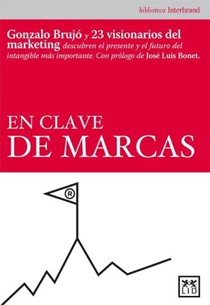 EN CLAVE DE MARCAS. 23 VISIONARIOS DEL MARKETING DESCUBREN EL PRESENTE Y EL FUTURO DEL INTANGIBLE MAS IMPORTANTE | 9788483561881 | BRUJO,GONZALO