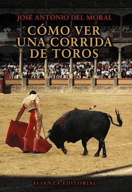 COMO VER UNA CORRIDA DE TOROS | 9788420693538 | MORAL,JOSE ANTONIO DEL