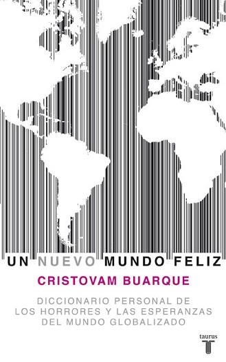 UN NUEVO MUNDO FELIZ. DICCIONARIO PERSONAL DE LOS HORRORES Y LAS ESPERANZAS DEL MUNDO GLOBALIZADO | 9788430607778 | BUARQUE,CRISTOVAM