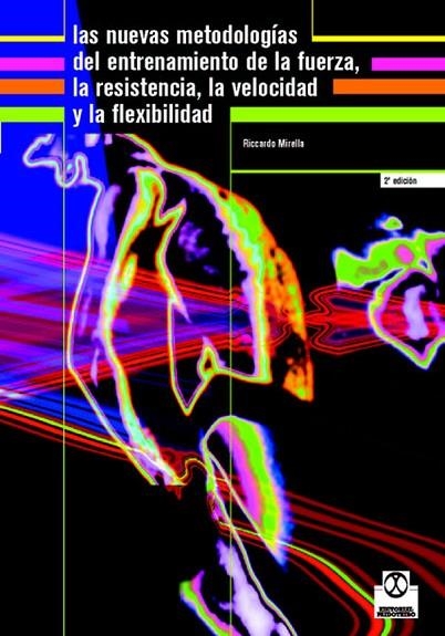NUEVAS METODOLOGIAS DEL ENTRENAMIENTO DE LA FUERZA,LA RESISTENCIA,LAVELOCIDAD Y LA FLEXIBILIDAD | 9788480195782 | MIRELLA,RICCARDO