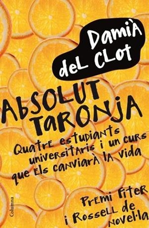 ABSOLUT TARONJA. PREMI FITER I ROSSELL 2010 | 9788466411745 | CLOT,DAMIA DEL
