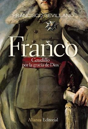 FRANCO. CAUDILLO POR LA GRACIA DE DIOS 1936-1947 | 9788420684147 | SEVILLANO,FRANCISCO