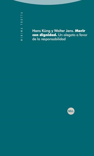 MORIR CON DIGNIDAD. UN ALEGATO A FAVOR DE LA RESPONSABILIDAD | 9788498791174 | KUNG,HANS JENS,W,ALTER