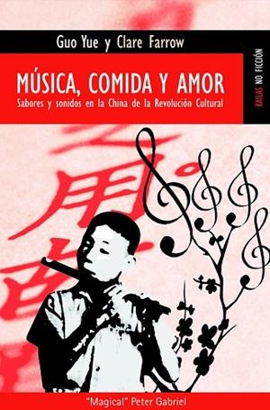 MUSICA COMIDA Y AMOR. SABORES Y SONIDOS EN LA CHINA DE LA REVOLUCION CULTURAL | 9788489624672 | YUE,GUO FARROW,CLARE