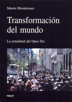 TRANSFORMACION DEL MUNDO. LA ACTUALIDAD DEL OPUS DEI | 9788432136092 | RHONHEIMER,MARTIN