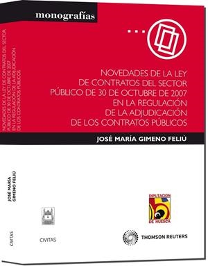 NOVEDADES DE LA LEY DE CONTRATOS DEL SECTOR PUBLICO, DE 30 DE OCTUBRE DE 2007. EN LA REGULACION DE LA ADJUDICACION DE LOS CONTRATOS PUBLICOS | 9788447033522 | GIMENO FELIU,JOSE MARIA