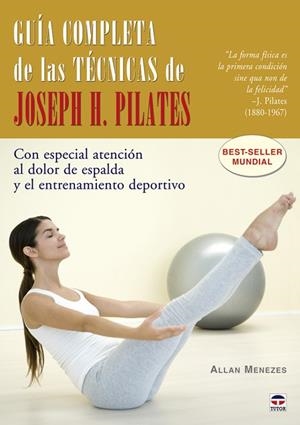 GUIA COMPLETA DE LAS TECNICAS DE JOSEPH H. PILATES. CON ESPECIAL ATENCION AL DOLOR DE ESPALDA Y EL ENTRENAMIENTO DEPORTIVO | 9788479027629 | MENEZES,ALLAN