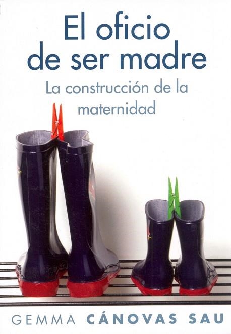 OFICIO DE SER MADRE. LA CONSTRUCCION DE LA MATERNIDAD | 9788449323706 | CANOVAS,GEMMA