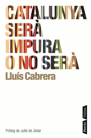 CATALUNYA SERA IMPURA O NO SERA | 9788498091120 | CABRERA,LLUIS