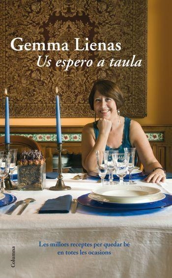 US ESPERO A TAULA. LES MILLORS RECEPTES PER QUEDAR BE EN TOTES LES OCASIONS | 9788466411097 | LIENAS,GEMMA