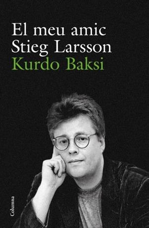 MEU AMIC STIEG LARSSON | 9788466412223 | BAKSI,KURDO