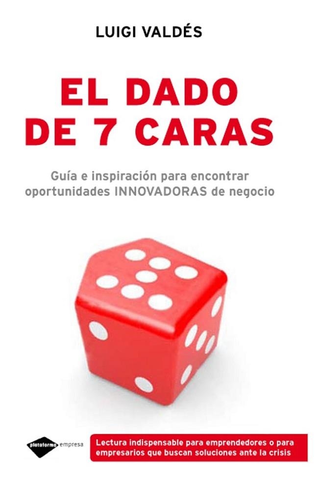 DADO DE 7 CARAS. GUIA E INSPIRACION PARA ENCONTRAR OPORTUNIDADES INNOVADORAS DE NEGOCIO | 9788496981584 | VALDES,LUIGI