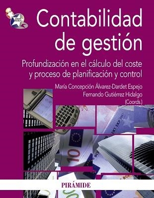 CONTABILIDAD DE GESTION. PROFUNDIZACION EN EL CALCULO DEL COSTE Y PROCESO DE PLANIFICACION Y CONTROL | 9788436823554 | ALVAREZ-DARDET ESPEJO,Mª CONCEPCION GUTIERREZ HIDALGO,FERNANDO