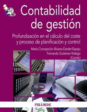 CONTABILIDAD DE GESTION. PROFUNDIZACION EN EL CALCULO DEL COSTE Y PROCESO DE PLANIFICACION Y CONTROL | 9788436823554 | ALVAREZ-DARDET ESPEJO,Mª CONCEPCION GUTIERREZ HIDALGO,FERNANDO