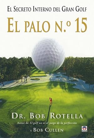 SECRETO INTERNO DEL GRAN GOLF. EL PALO Nº 15 | 9788479028176 | ROTELLA,BOB CULLEN,BOB